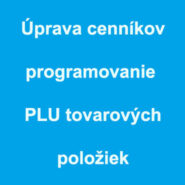 Programovanie PLU položiek - úprava cenníkov