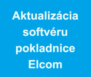 Aktualizácia softvéru pokladnice Elcom pre zaokrúhľovanie hotovostných platieb