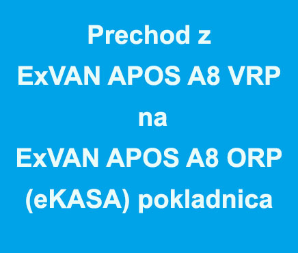 Prechod z ExVAN APOS A8 VRP na ExVAN APOS A8 ORP (eKASA)
