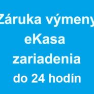 Záruka výmeny e Kasa zariadenia do 24 hodín