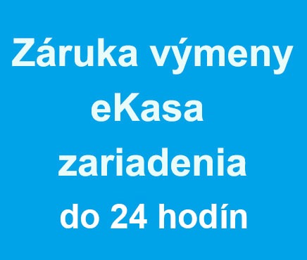 Záruka výmeny e Kasa zariadenia do 24 hodín Záruka výmeny e Kasa zariadenia do 24 hodín